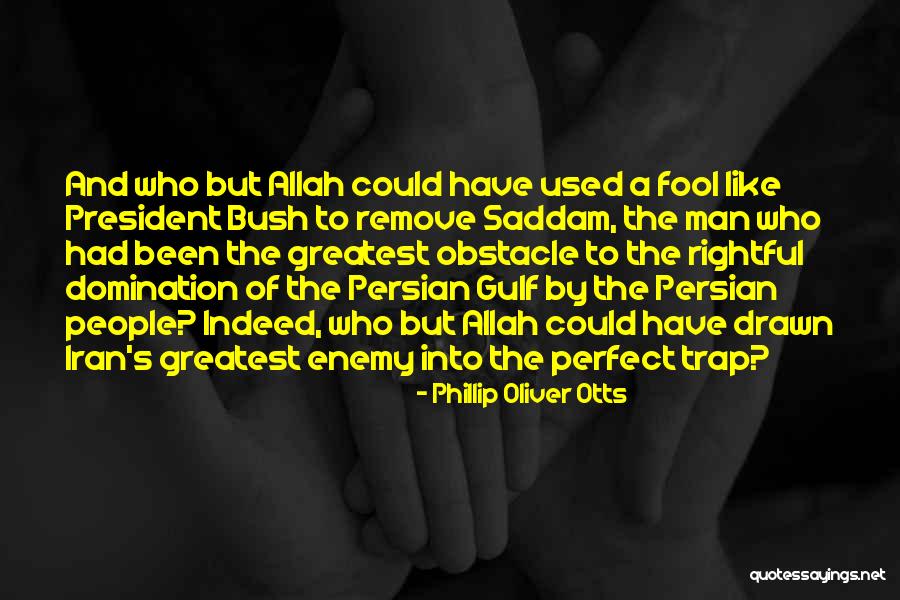 Bush Saddam Quotes By Phillip Oliver Otts Bush Saddam Quotes By Phillip Oliver Otts