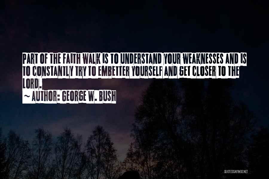 Bush Walk Quotes By George W. Bush