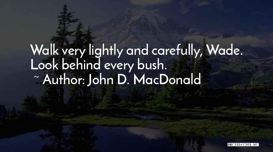 Bush Walk Quotes By John D. MacDonald