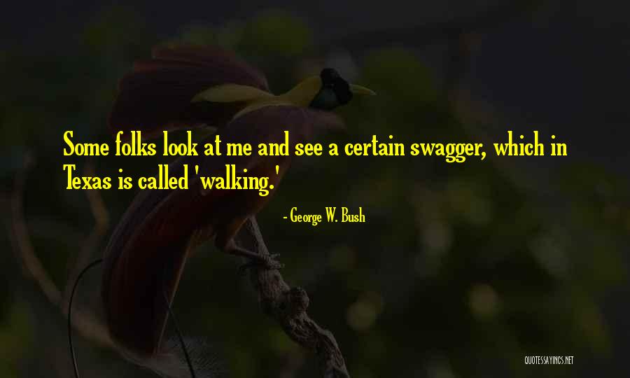 Bush Walking Quotes By George W. Bush