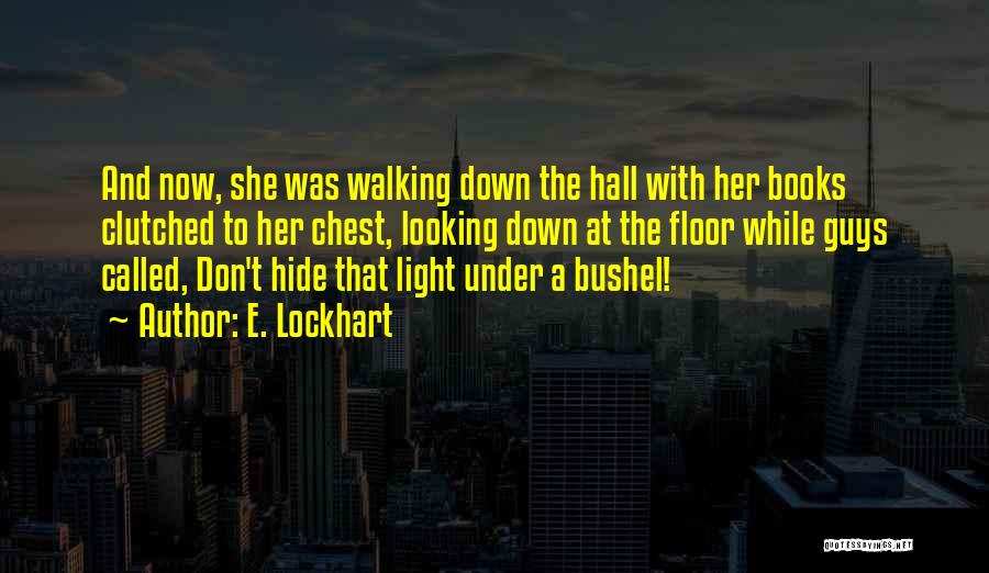 Bushel Quotes By E. Lockhart