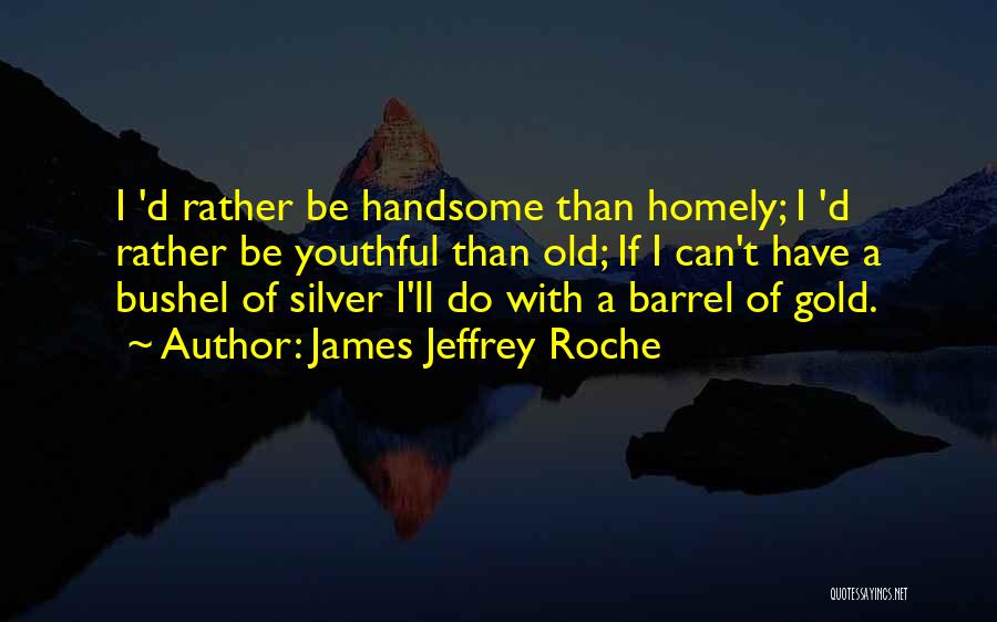 Bushel Quotes By James Jeffrey Roche