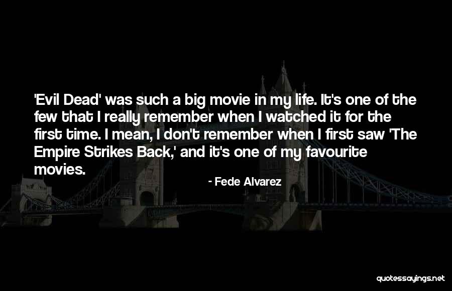 Bushier Tails Quotes By Fede Alvarez Bushier Tails Quotes By Fede Alvarez
