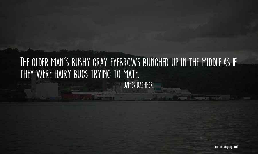Bushy Quotes By James Dashner Bushy Quotes By James Dashner