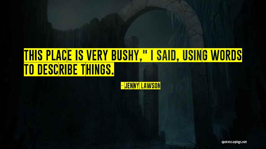 Bushy Quotes By Jenny Lawson Bushy Quotes By Jenny Lawson