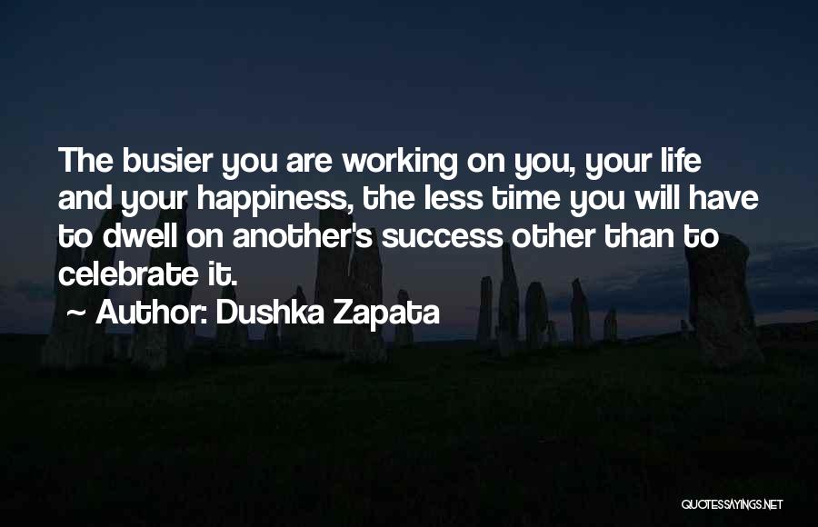 Busier Than Quotes By Dushka Zapata