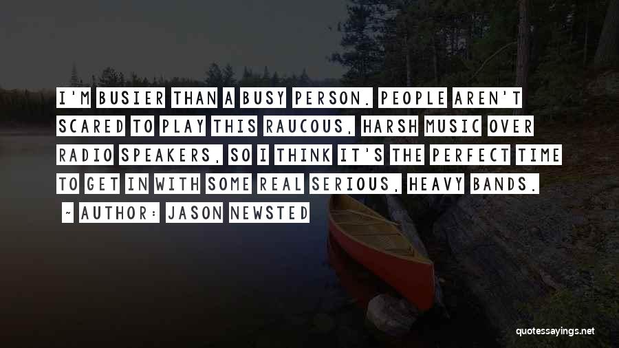 Busier Than Quotes By Jason Newsted