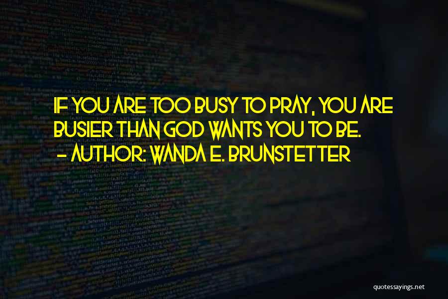 Busier Than Quotes By Wanda E. Brunstetter