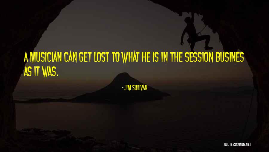Busines Quotes By Jim Sullivan Busines Quotes By Jim Sullivan