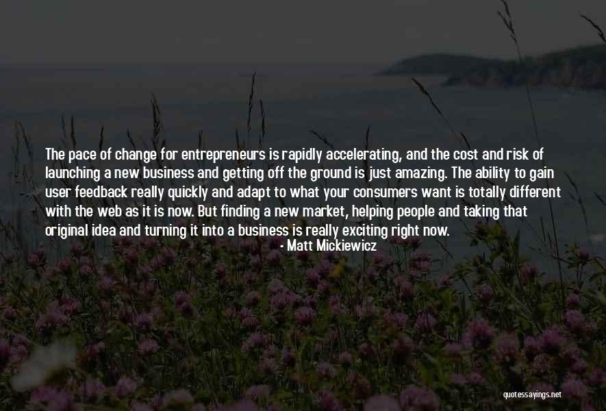 Business And Change Quotes By Matt Mickiewicz