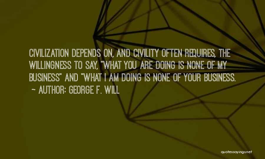 Business And Community Quotes By George F. Will