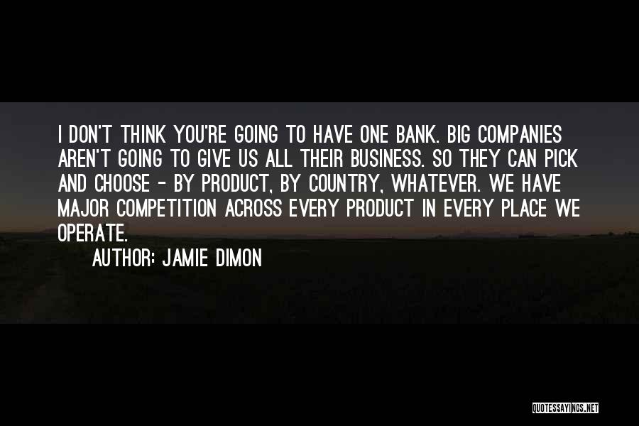 Business And Competition Quotes By Jamie Dimon