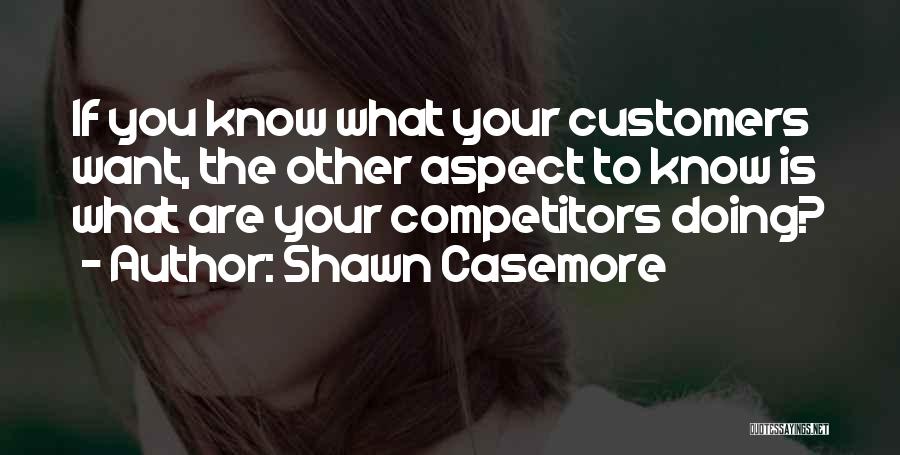 Business And Competition Quotes By Shawn Casemore
