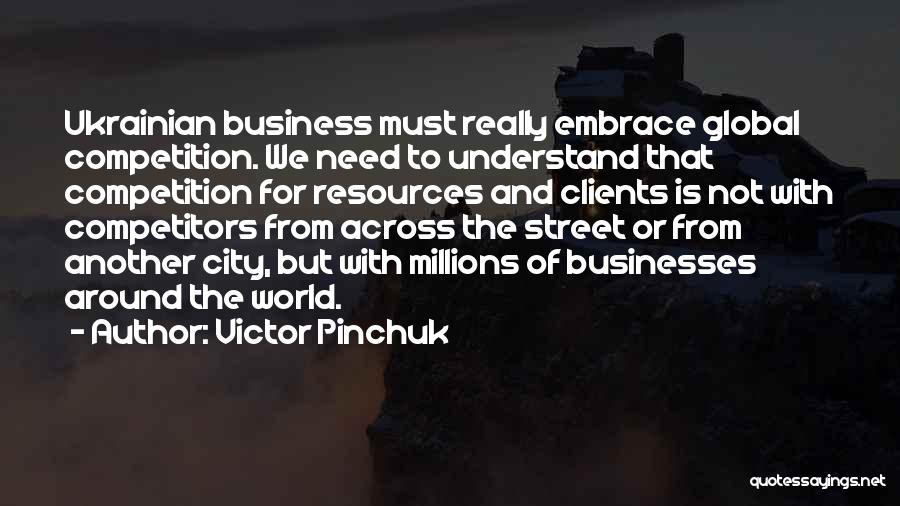 Business And Competition Quotes By Victor Pinchuk