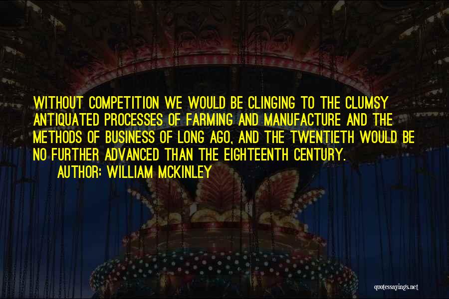 Business And Competition Quotes By William McKinley