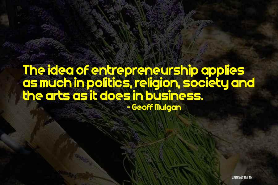 Business And Entrepreneurship Quotes By Geoff Mulgan Business And Entrepreneurship Quotes By Geoff Mulgan