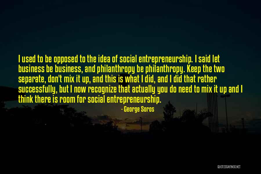 Business And Entrepreneurship Quotes By George Soros Business And Entrepreneurship Quotes By George Soros