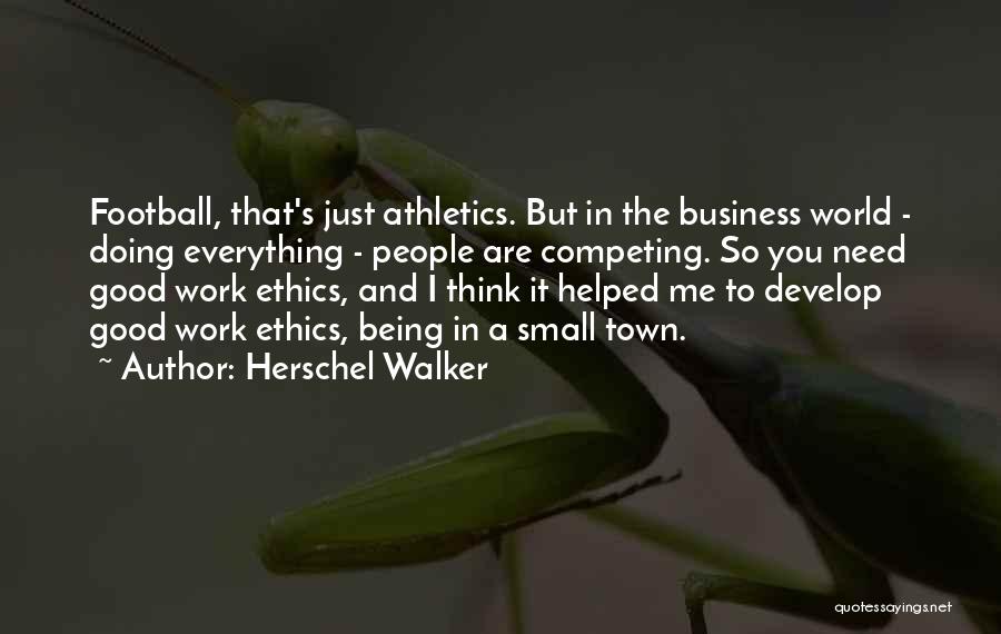 Business And Ethics Quotes By Herschel Walker