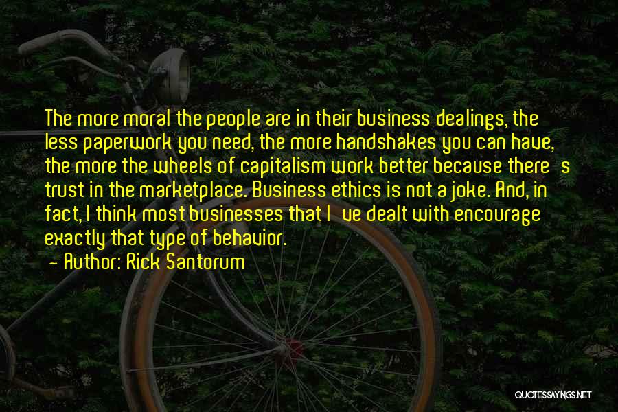 Business And Ethics Quotes By Rick Santorum