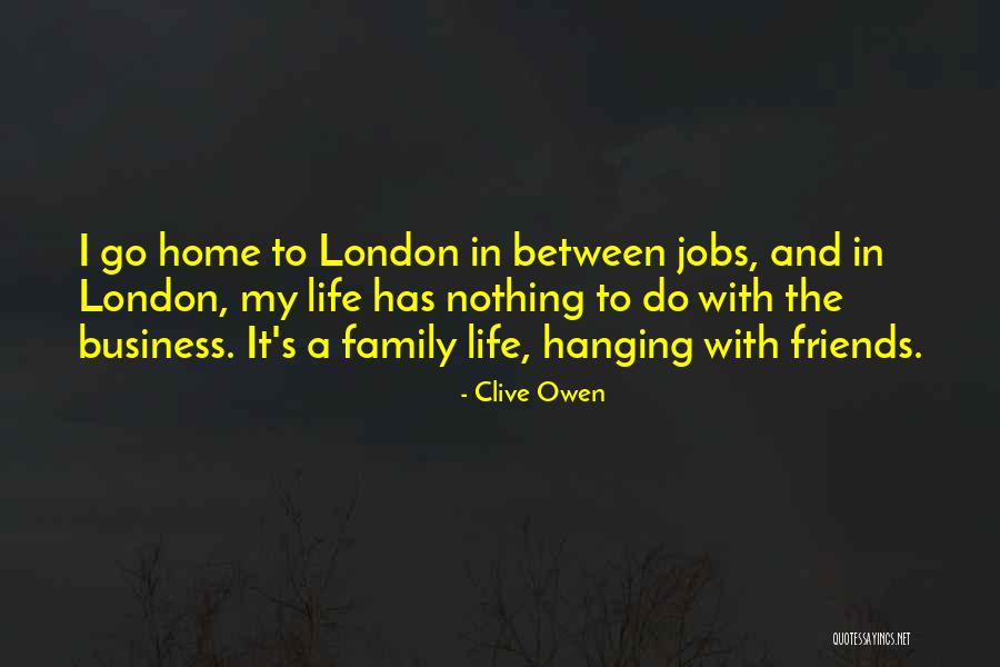 Business And Friends Quotes By Clive Owen Business And Friends Quotes By Clive Owen