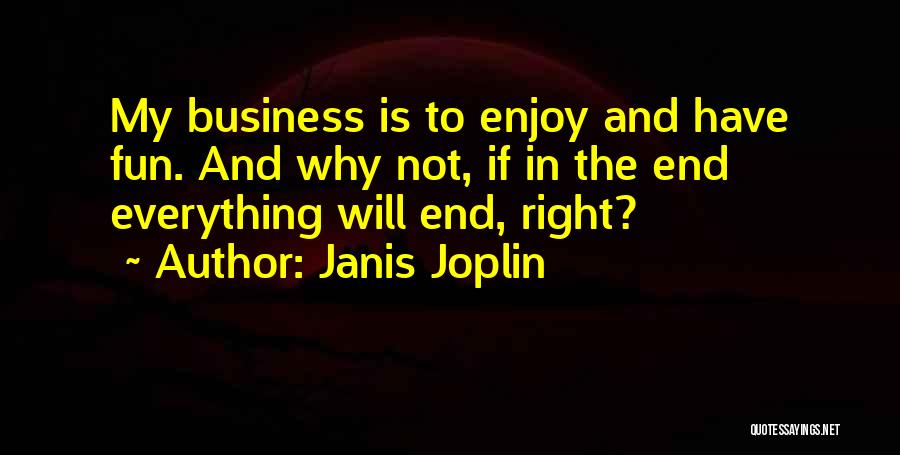 Business And Fun Quotes By Janis Joplin