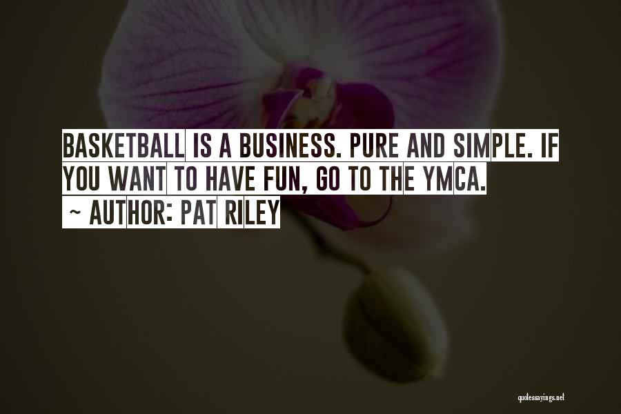 Business And Fun Quotes By Pat Riley