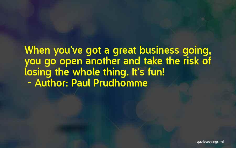 Business And Fun Quotes By Paul Prudhomme