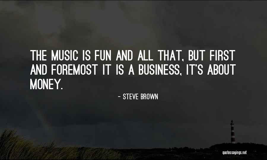 Business And Fun Quotes By Steve Brown