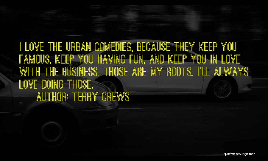 Business And Fun Quotes By Terry Crews