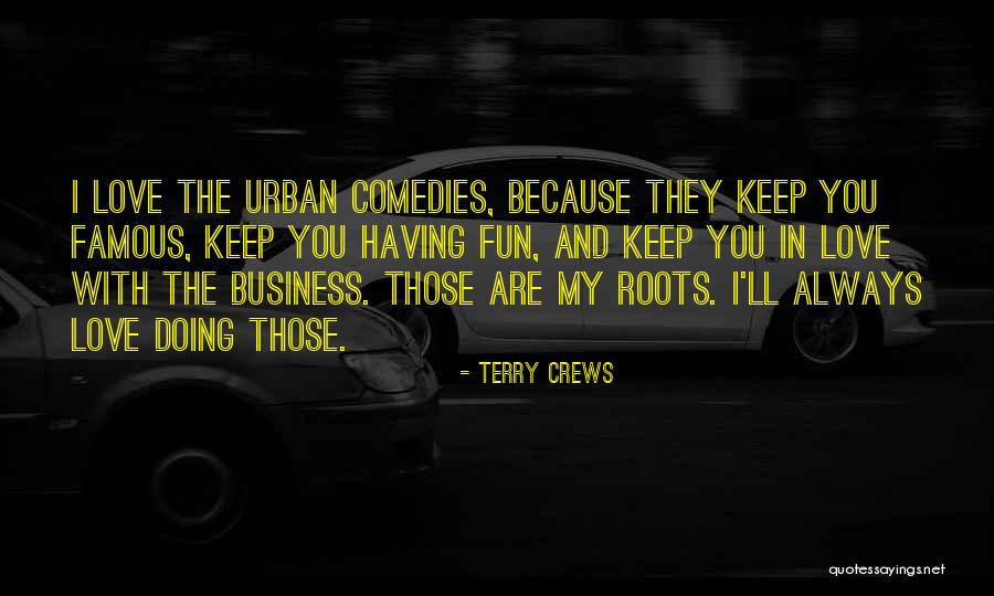 Business And Fun Quotes By Terry Crews