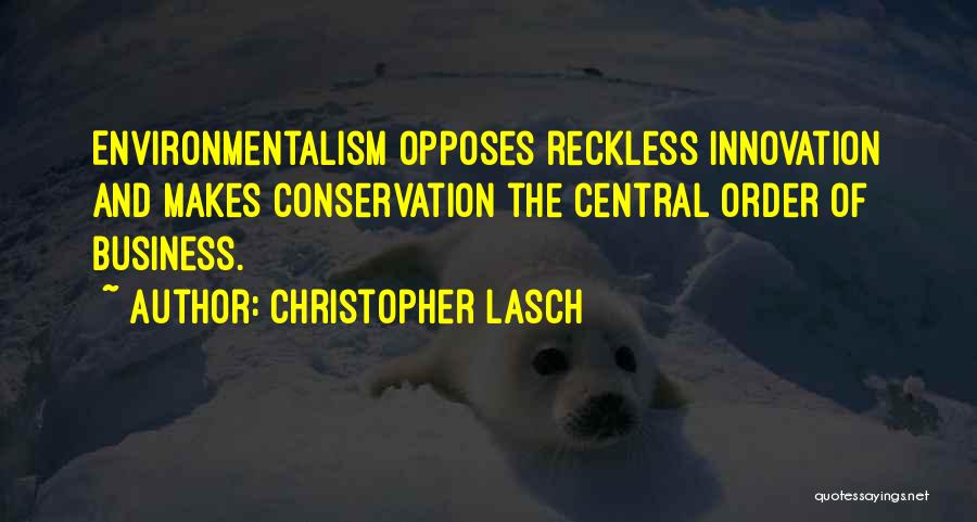 Business And Innovation Quotes By Christopher Lasch