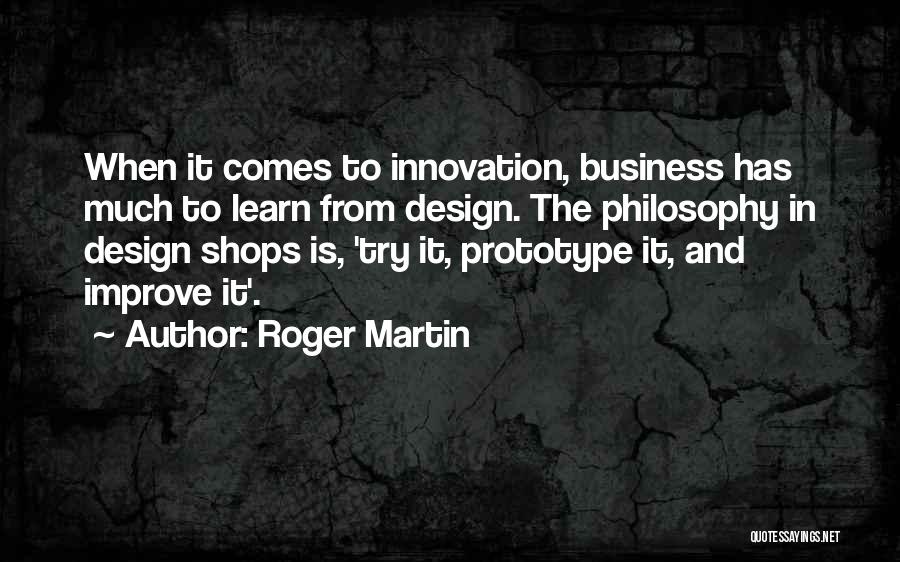 Business And Innovation Quotes By Roger Martin