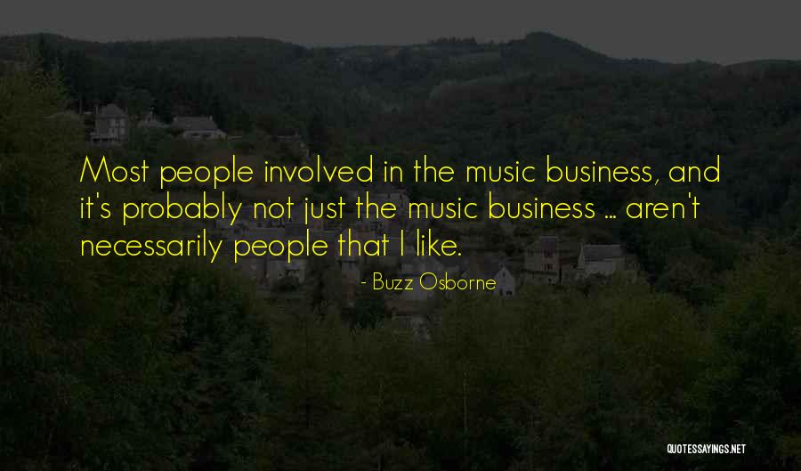 Business And It Quotes By Buzz Osborne