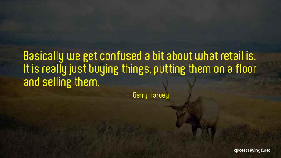 Business And It Quotes By Gerry Harvey