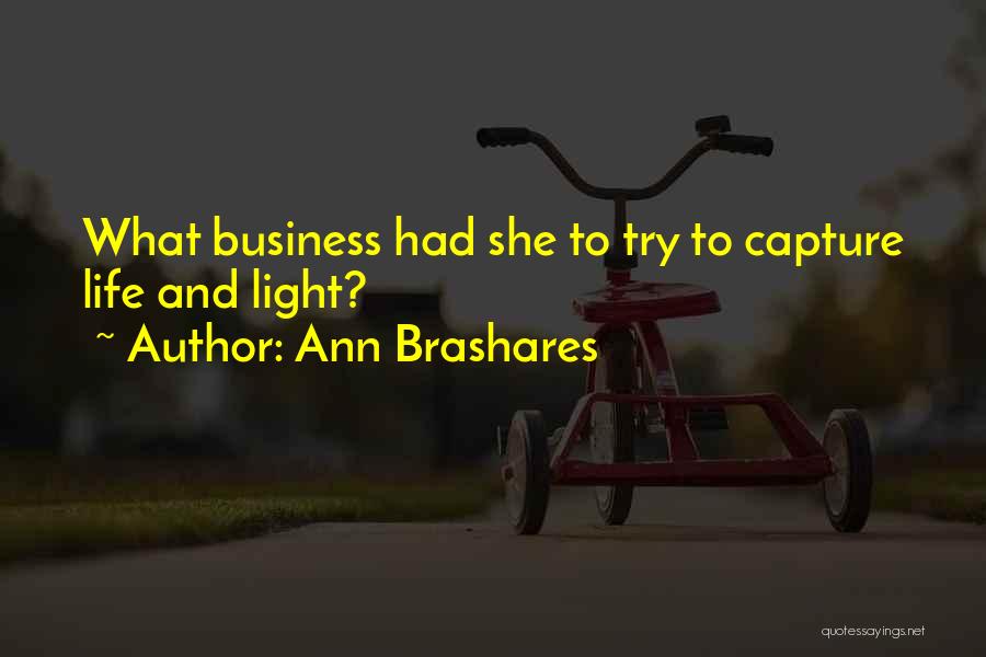 Business And Life Quotes By Ann Brashares