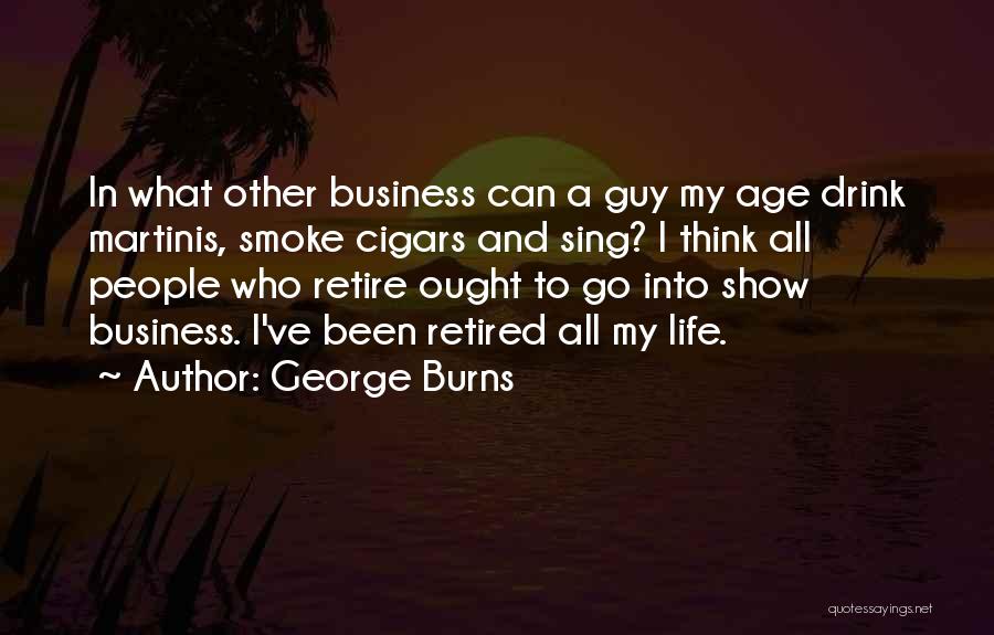 Business And Life Quotes By George Burns