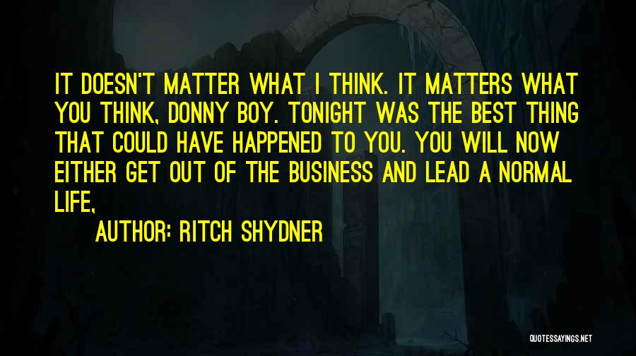 Business And Life Quotes By Ritch Shydner