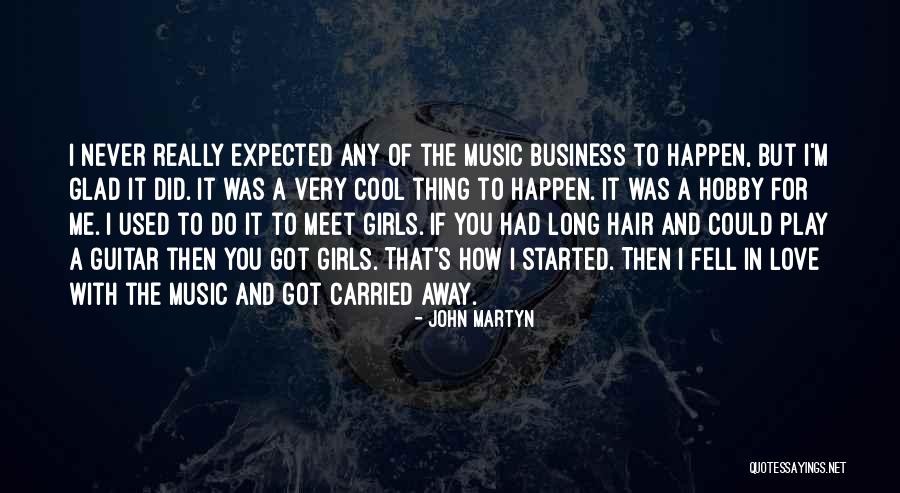 Business And Love Quotes By John Martyn