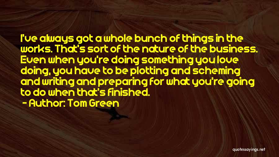 Business And Love Quotes By Tom Green
