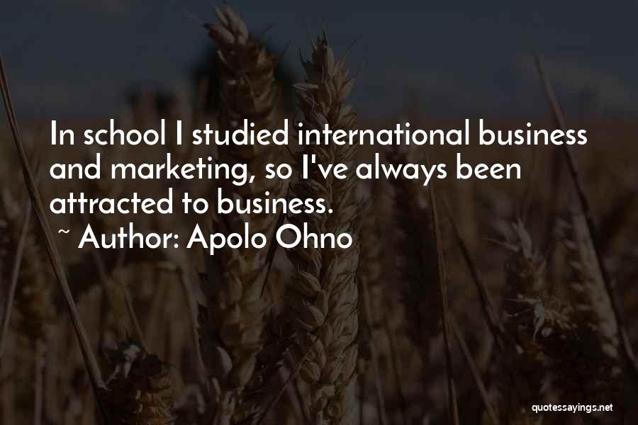 Business And Marketing Quotes By Apolo Ohno