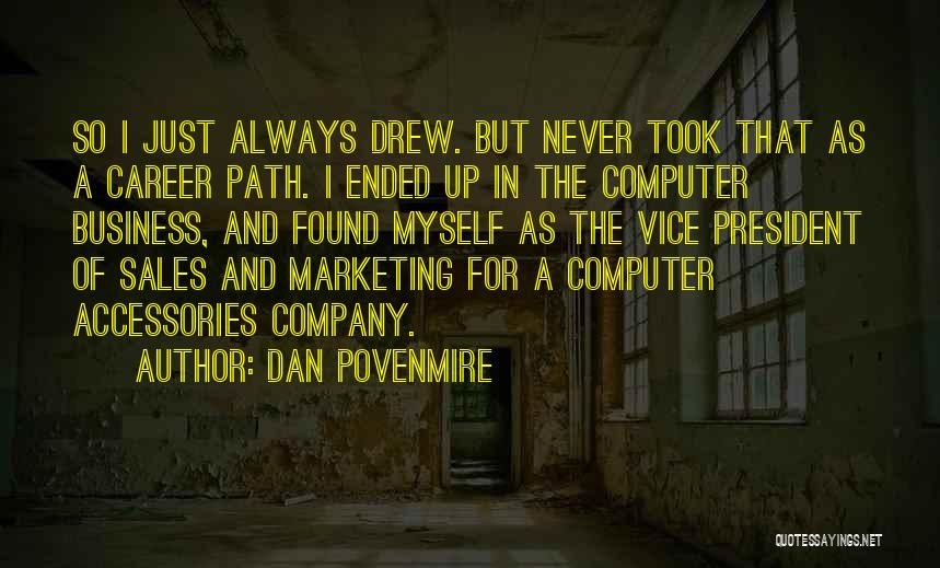 Business And Marketing Quotes By Dan Povenmire