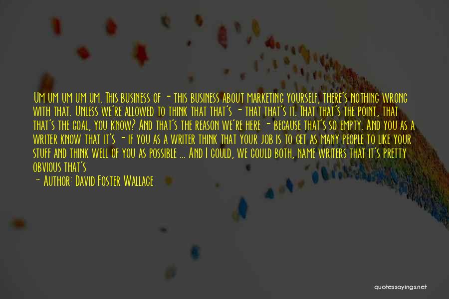 Business And Marketing Quotes By David Foster Wallace