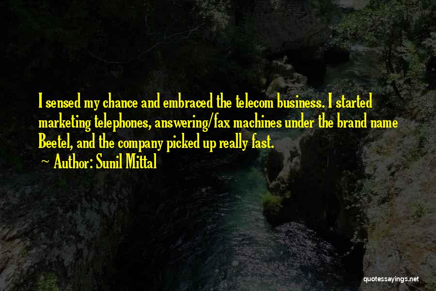Business And Marketing Quotes By Sunil Mittal