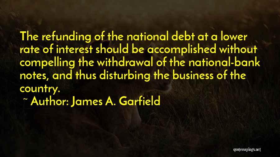 Business And Money Quotes By James A. Garfield