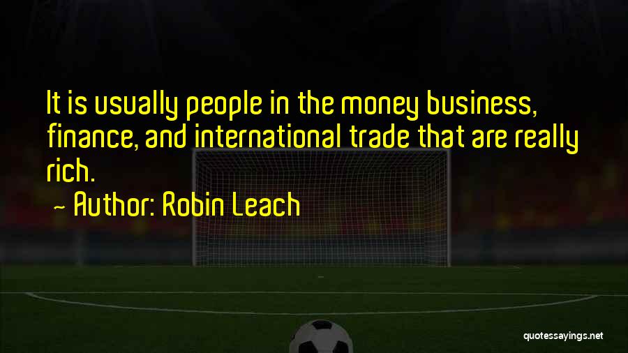 Business And Money Quotes By Robin Leach