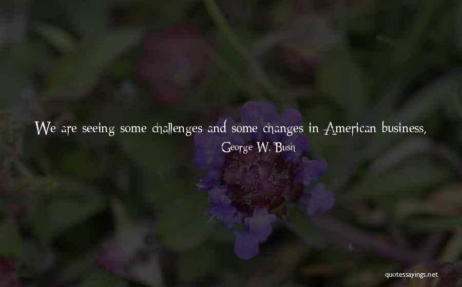 Business And Passion Quotes By George W. Bush Business And Passion Quotes By George W. Bush