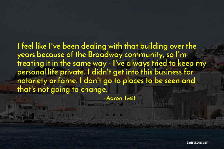 Business And Personal Life Quotes By Aaron Tveit Business And Personal Life Quotes By Aaron Tveit