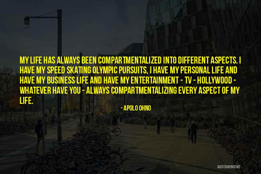 Business And Personal Life Quotes By Apolo Ohno Business And Personal Life Quotes By Apolo Ohno