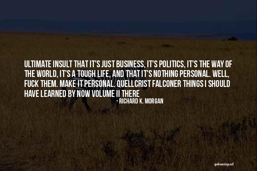 Business And Personal Life Quotes By Richard K. Morgan Business And Personal Life Quotes By Richard K. Morgan