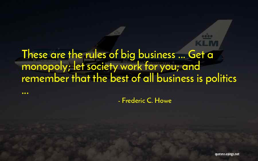 Business And Politics Quotes By Frederic C. Howe Business And Politics Quotes By Frederic C. Howe